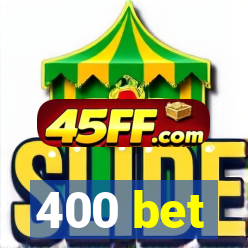 400 bet